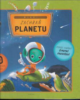 Mise: Zachraň planetu : pomoz chránit životní prostředí