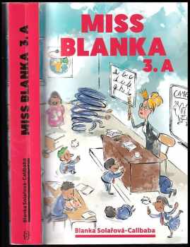 Miss Blanka 3.A : jeden školní rok, kterí někdy stát za prt