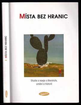 Místa bez hranic - studie a eseje o literatuře, umění a historii