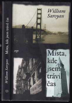 William Saroyan: Místa, kde jsem trávil čas