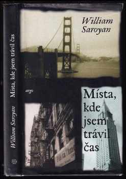 William Saroyan: Místa, kde jsem trávil čas