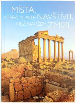 Místa, která musíte navštívit, než navždy zmizí