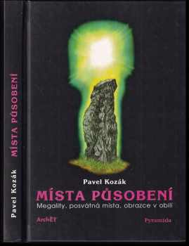 Místa působení : [megality, posvátná místa, obrazce v obilí]