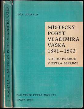 Místecký pobyt Vladimíra Vaška 1891-1893 a jeho přerod v Petra Bezruče