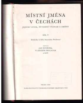 Vladimír Šmilauer: Místní jména v Čechách : jejich vznik, původní význam a změny. Díl 5, Dodatky k dílu Antonína Profouse