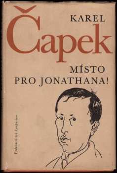 Karel Čapek: Místo pro Jonathana! : úvahy a glosy k otázkám veřejného života z let 1921-1937