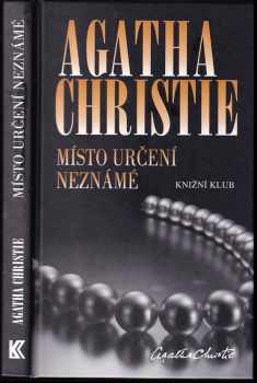 Místo určení neznámé - Agatha Christie (2010, Knižní klub) - ID: 732862