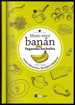 Místo vejce banán : nejen veganská kuchařka