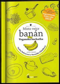 Katka Balcarová: Místo vejce banán : nejen veganská kuchařka