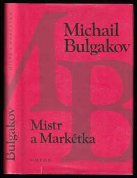 Michail Afanas'jevič Bulgakov: Mistr a Markétka