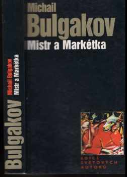 Michail Afanas'jevič Bulgakov: Mistr a Markétka