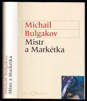 Mistr a Markétka - Michail Afanas'jevič Bulgakov (2003, Levné knihy KMa) - ID: 699889