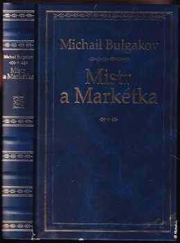 Michail Afanas'jevič Bulgakov: Mistr a Markétka