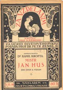 Mistr Jan Hus : jeho život a význam - Kamil Krofta (1915, Jos. R. Vilímek) - ID: 388704
