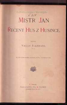 Václav Flajšhans: Mistr Jan řečený Hus z Husince