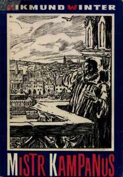 Mistr Kampanus : historický obraz - Zikmund Winter (1964, Státní nakladatelství krásné literatury a umění) - ID: 62464