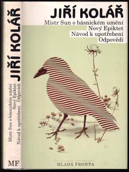 Jiří Kolář: Mistr Sun o básnickém umění ; Nový Epiktet ; Návod k upotřebení ; Odpovědi