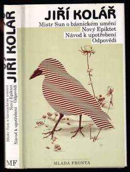 Jiří Kolář: Mistr Sun o básnickém umění ; Nový Epiktet ; Návod k upotřebení ; Odpovědi