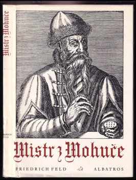 Mistr z Mohuče : dobrodružný příběh jednoho vynálezu - Milan Hegar, Friedrich Feld (1984, Albatros) - ID: 728030