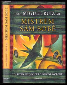 Mistrem sám sobě : toltécký průvodce po osobní svobodě