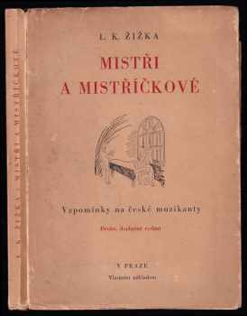 Leoš Karel Žižka: Mistři a mistříčkové : vzpomínky na české muzikanty let 1881-1891 - DEDIKACE / PODPIS L. K. ŽIŽKA