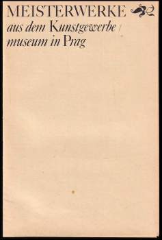 Mistrovská díla 1885-1975 ze sbírek Umělecko-průmyslového muzea v Praze