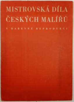 Mistrovská díla českých malířů v barevné reprodukci