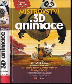 Isaac Victor Kerlow: Mistrovství 3D animace : ovládněte techniky profesionálních filmových tvůrců