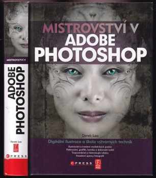 Mistrovství v Adobe Photoshop : [digitální ilustrace a škola výtvarných technik]