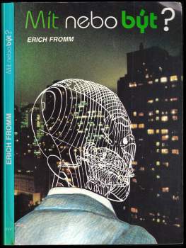 Erich Fromm: Mít nebo být?