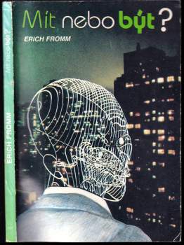 Erich Fromm: Mít, nebo být?