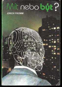 Erich Fromm: Mít, nebo být?