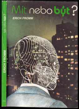 Erich Fromm: Mít, nebo být?