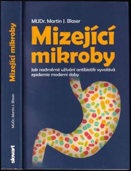 Mizející mikroby : jak nadměrné užívání antibiotik vyvolává epidemie moderní doby