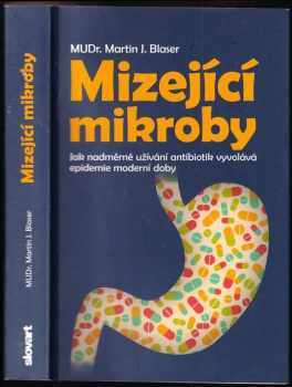 Mizející mikroby : jak nadměrné užívání antibiotik vyvolává epidemie moderní doby