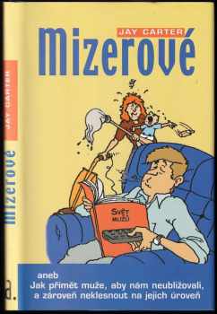 Mizerové, aneb, Jak přimět muže, aby nám neubližovali, a zároveň neklesnout na jejich úroveň