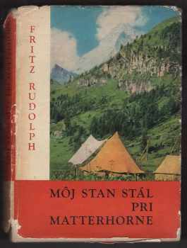 Fritz Rudolph: Môj stan stál pri Matterhorne