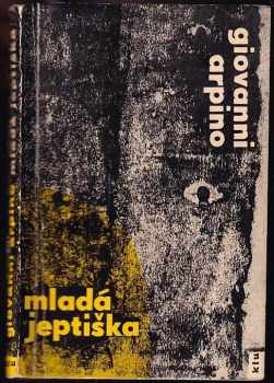 Mladá jeptiška - Giovanni Arpino (1963, Státní nakladatelství krásné literatury a umění) - ID: 575973