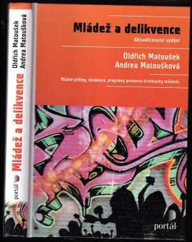 Oldřich Matoušek: Mládež a delikvence : možné příčiny, struktura, programy prevence kriminality mládeže