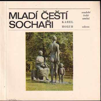 Mladí čeští sochaři - Karel Holub (1978, Odeon) - ID: 90924