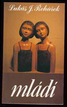 Mládí - Lukáš J Řehůřek (1989, Sixty-Eight Publishers) - ID: 407732