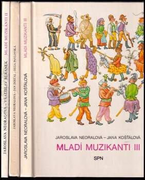 Mladí muzikanti I - III - KOMPLET : Díl 1-3 - Jaroslava Neoralová, Jana Košťálová, Jaroslava Neoralová, Vratislav Beránek, Jaroslava Neoralová, Vratislav Beránek, Jaroslava Neoralová (1987, Supraphon) - ID: 822823