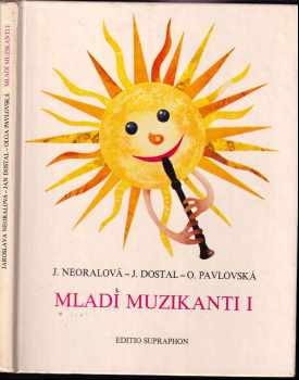 Mladí muzikanti I : 1. díl - knížka o hudbě pro 1. ročník lidových škol umění - Jaroslava Neoralová, Jan Dostál, Oľga Pavlovská (1985, Supraphon) - ID: 614923