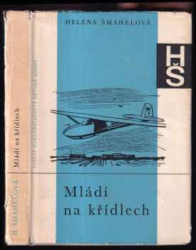 Mládí na křídlech - Helena Šmahelová (1967, Státní nakladatelství dětské knihy) - ID: 156926