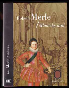 Dědictví otců : Mladičký král - Robert Merle (2000, Mladá fronta) - ID: 561687