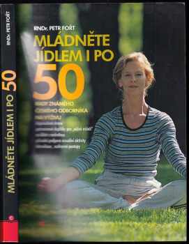 Petr Fořt: Mládněte jídlem i po 50!