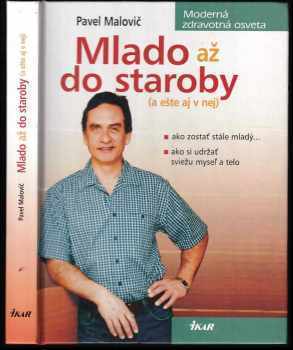 Pavel Malovič: Mlado až do staroby (a ešte aj v nej)