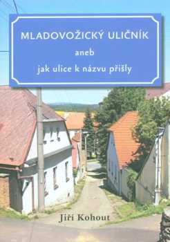 Mladovožický uličník, aneb, Jak ulice k názvu přišly