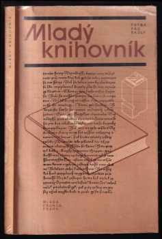 Mladý knihovník : četba pro žáky zákl a stř. škol. - Soňa Pilková (1984, Mladá fronta) - ID: 328290