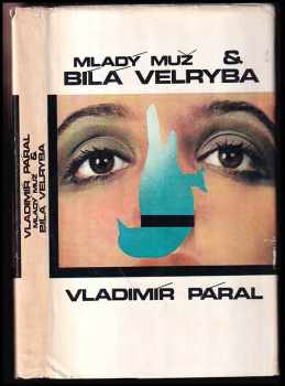 Mladý muž & bílá velryba : Malý chemický epos - Vladimír Páral (1976, Severočeské nakladatelství) - ID: 791022